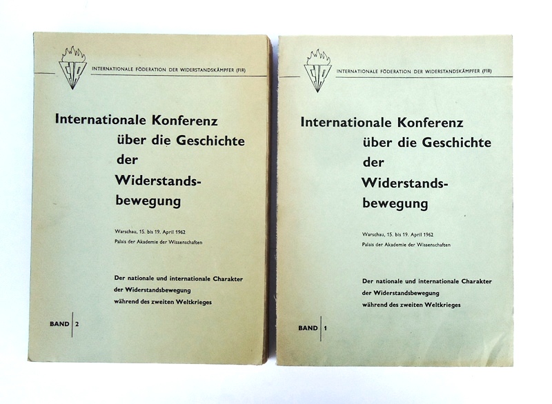 Internationale Konferenz über die Geschichte der Widerstandsbewegung. Warschau, 15. bis 19. April 1962 Palais der Akademie der Wissenschaften. Der nationale und internationale Charakter der Widerstandsbewegung während des zweiten Weltkrieges. Bd. 1 + 2.