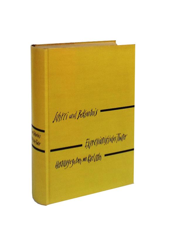 Schrei und Bekenntnis. Expressionistisches Theater. Hrsg. und eingeleitet von Karl Otten.