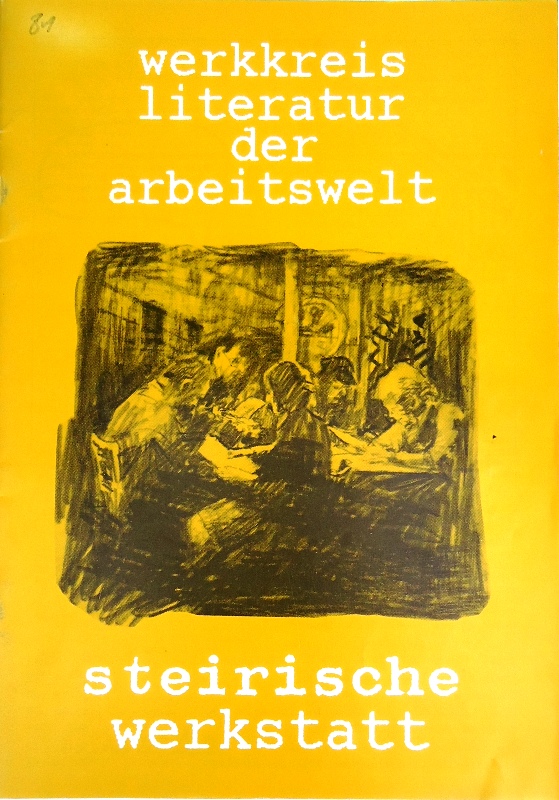 Steirische Werkstatt. Literatur der Arbeitswelt. Werkstattheft.