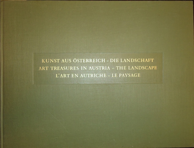 Kunst aus Österreich - Die Landschaft. Art Treasures in Austria - The landscape. L'art en Autriche - Le paysage. Text englisch, französisch, deutsch.