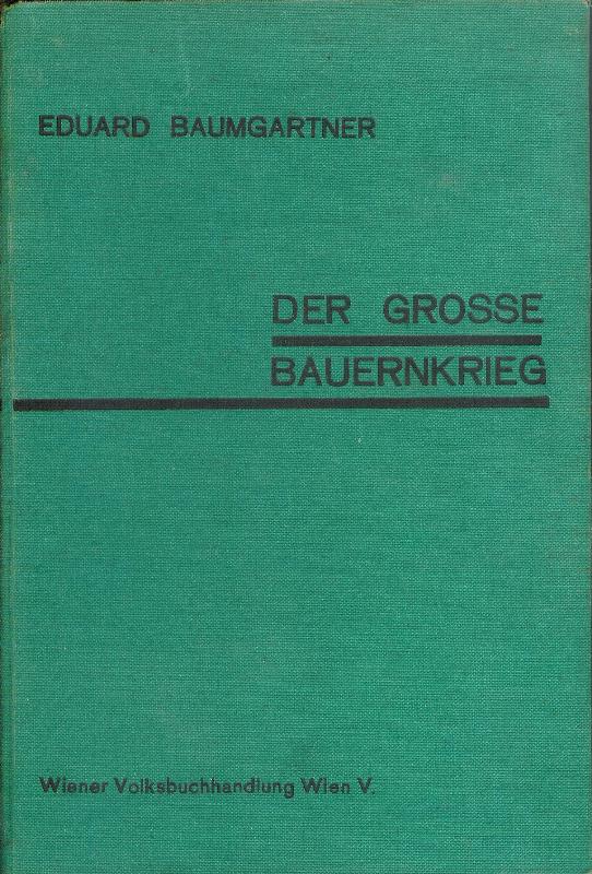 Der grosse Bauernkrieg. Das gewaltige Kämpfen und Sterben der Bauern Deutschlands vor vierhundert Jahren.