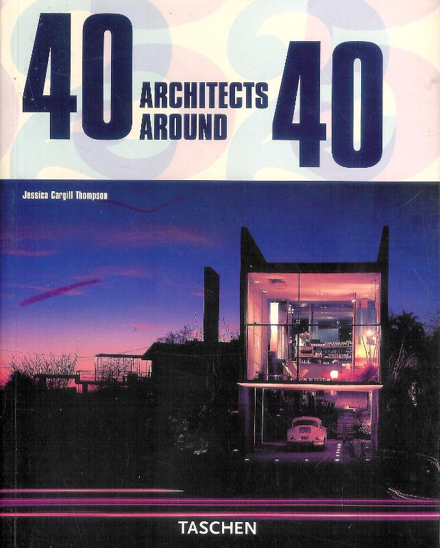 40 Architects Around 40. 40 Architekten um die 40. 40 Architectes dans leur 40aine. Text in Deutsch, Englisch und Französisch.
