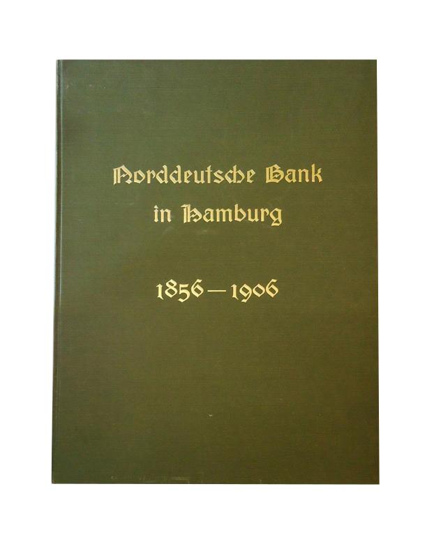 Norddeutsche Bank in Hamburg, 1856-1906.