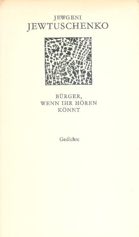 Bürger, wenn ihr hören könnt. Gedichte. Mit einem Essay von Jewgeni Jewtuschenko.