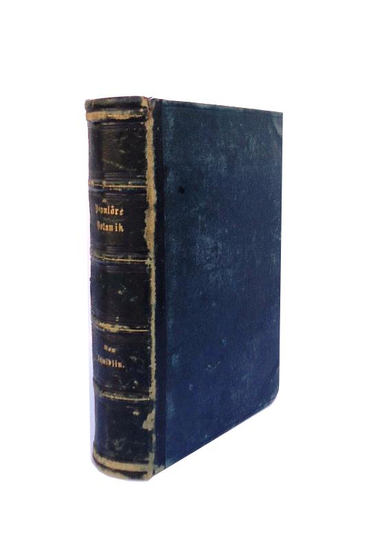 Populäre Botanik oder gemeinfassliche Anleitung zum Studium der Pflanze und des Pflanzenreiches. Zugleich ein Handbuch zum Bestimmen der Pflanzen auf Excursionen. 2. Auflage.