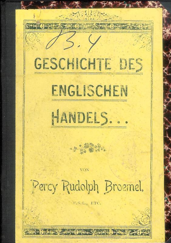 Geschichte des englischen Handels von den Tagen der Phoenizier bis zur Gegenwart. Nach den verlässlichsten Quellen verfasst. Zweite Ausgabe.