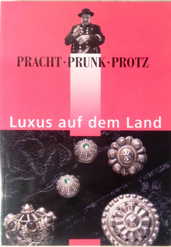 Pracht, Prunk, Protz. Luxus auf dem Land. Redigiert von Martin Ortmeier.