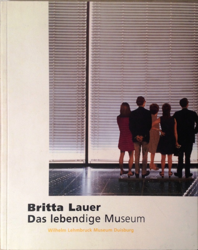 Das lebendige Museum. Ausstellung im Wilhelm Lehmbruck Museum Duisburg, 23. August bis 26. Oktober 1997.