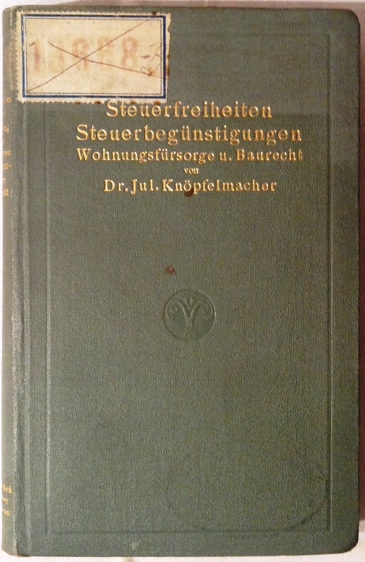 Steuer-Freiheiten und Steuer-Begünstigungen bei Bauführungen. Übersichtlich dargestellt und durch zahlreiche Beispiele erläutert. Ferner die Steuer- und Gebührenbegünstigungen für Arbeiterhäuser und gemeinnützige Bau-Vereinigungen. (...)