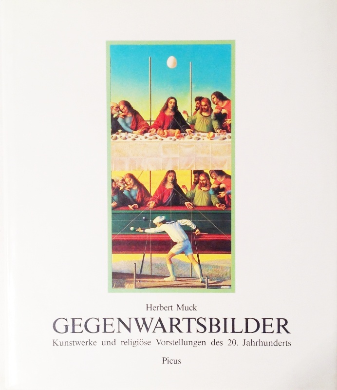 Gegenwartsbilder. Kunstwerke und religiöse Vorstellungen des 20. Jahrhunderts in Österreich. Herausgegeben von Ottokar Uhl.