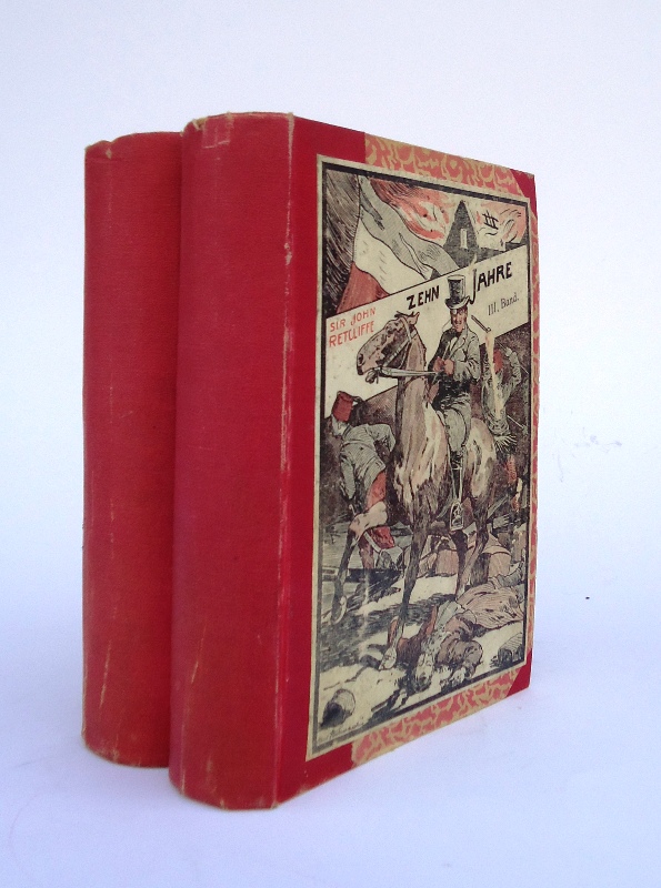 Zehn Jahre! Band 1-4 (Komplett) in 2 Bänden gebunden.  I-IV, Sir John Retcliffe's Historisch-politische Romane. Durchgesehen und herausgegeben von Ernst Goetz.