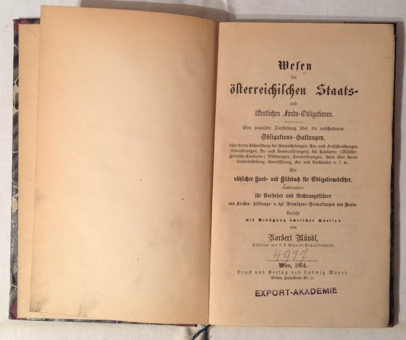 Wesen der österreichischen Staats- und öffentlichen Fonds-Obligationen. Eine populäre Darstellung über die verschiedenen Obligations-Gattungen. Ein nützliches Hand- und Hilfsbuch für Obligationsbesitzer, insbesondere für Vorsteher und Rechnungsführer.