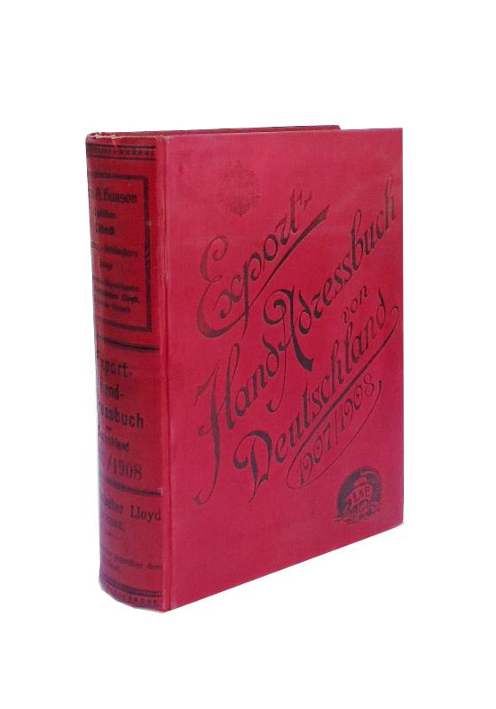 Export-Hand-Adressbuch von Deutschland. Internationales Welthandels-Adressbuch. 1907/1908. 12. Ausgabe. Mit Schlüssel und Branchen-Verzeichnis in französischer, englischer und spanischer Sprache.