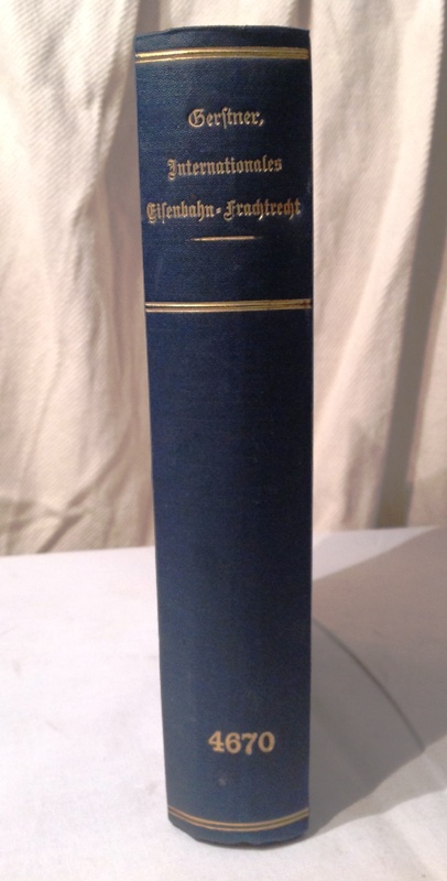 Internationales Eisenbahn-Frachtrecht. Das zu Bern am 14. Oktober 1890 zwischen deutschland, Oesterreich-Ungarn, Italien, Frankreich, Rußland, Belgien, den Niederlanden, Luxemburg und der Schweiz angeschlossene Internationale Uebereinkommen.