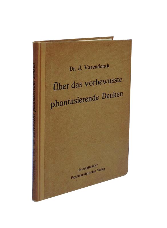 Über das vorbewusste phantasierende Denken. Mit einem Geleitwort von Sigmund Freud. Autorisierte Übersetzung aus dem Englischen von Anna Freud.