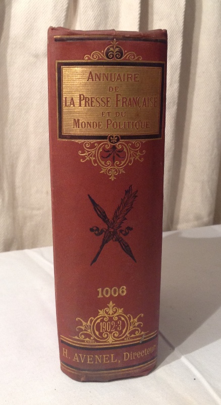 Annuaire de la Presse Française et du Monde politique 1902-1903. Ouvrage honoré de souscriptions des Ministères, de la Ville de Paris, des grandes administrations de l'État. 23e Année.