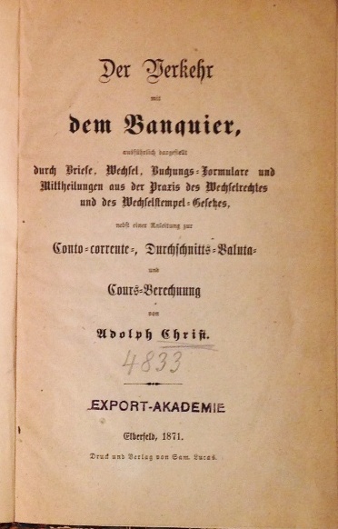 Der Verkehr mit dem Banquier, ausführlich dargestellt durch Briefe, Wechsel, Buchungs-Formulare und Mittheilungen aus der Praxis des Wechselrechtes und des Wechselstempel-Gesetzes,