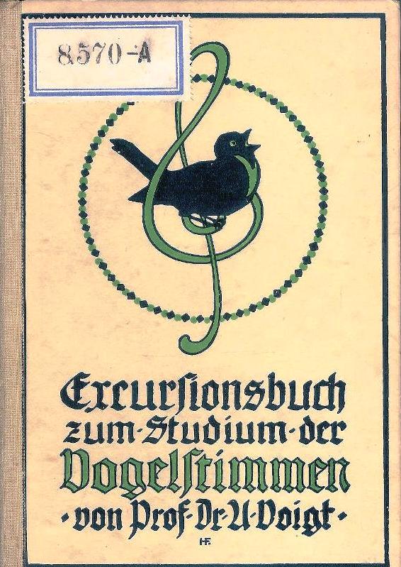 Excursionsbuch zum Studium der Vogelstimmen. Praktische Anleitung zum Bestimmen der Vögel nach Lauten, Wohnorten, Haltung und Bewegungsformen. 9. Aufl.