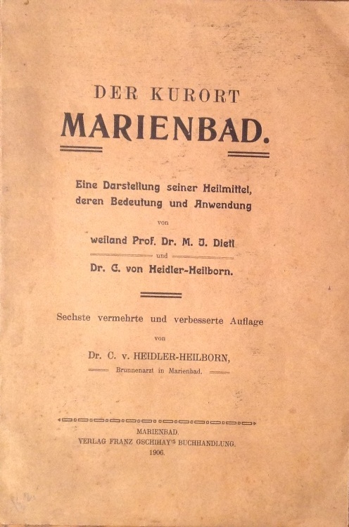 Der Kurort Marienbad. Eine Darstellung seiner Heilmittel, deren Bedeutung und Anwendung. 6. verm. Aufl.