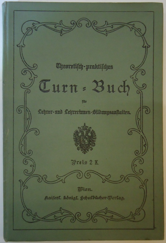 Theoretisch-praktisches Turnbuch für Lehrer- und Lehrerinnen-Bildungsanstalten. 11. Aufl.