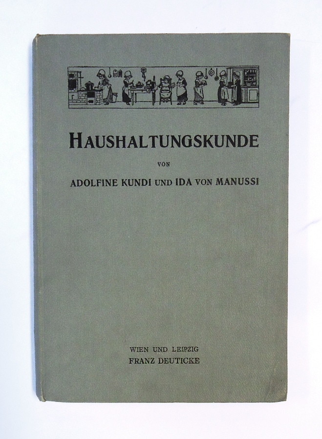 Haushaltungskunde für Bürgerschulen und einjährige Lehrkurse, für Lyzeen und Fortbildungsschulen und für die Praxis.