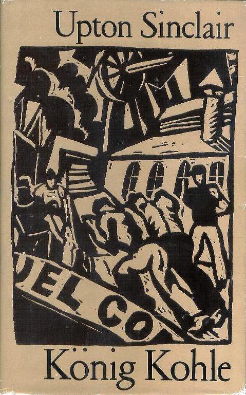 König Kohle. Aus dem Amerikanischen übersetzt von Ingeborg Gronke. Mit einem Nachwort von Karl-Heinz Schönfelder.