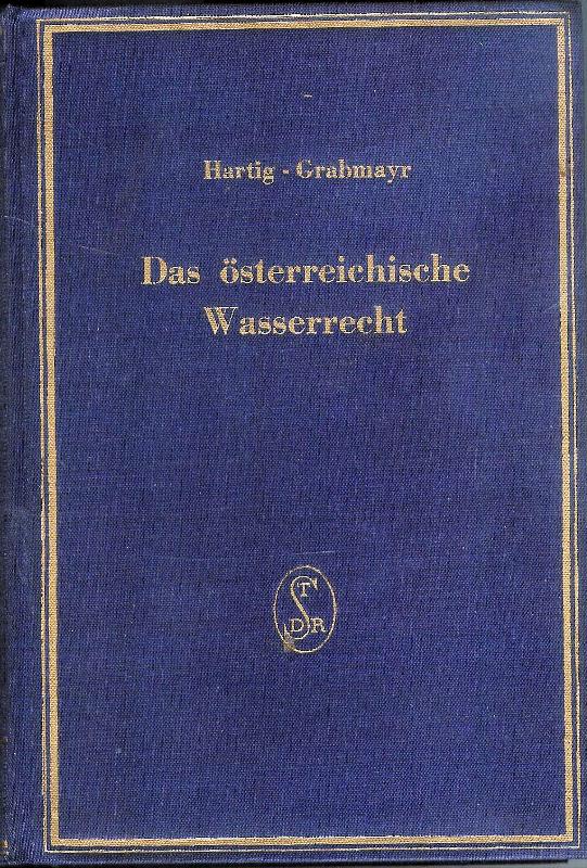 Das österreichische Wasserrecht unter Benutzung amtlicher Quellen. Nach dem Stande vom 31. Dezember 1960.