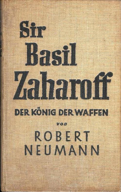 Sir Basil Zaharoff. Der König der Waffen.