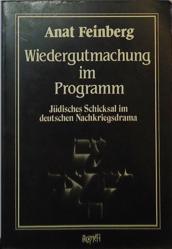Wiedergutmachung im Programm. Jüdisches Schicksal im deutschen Nachkriegsdrama.