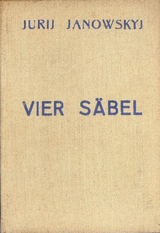 Vier Säbel. Autorisierte Übersetzung aus dem Ukrainischen von Hermann Peczenik und Roman Rosdolskyj.