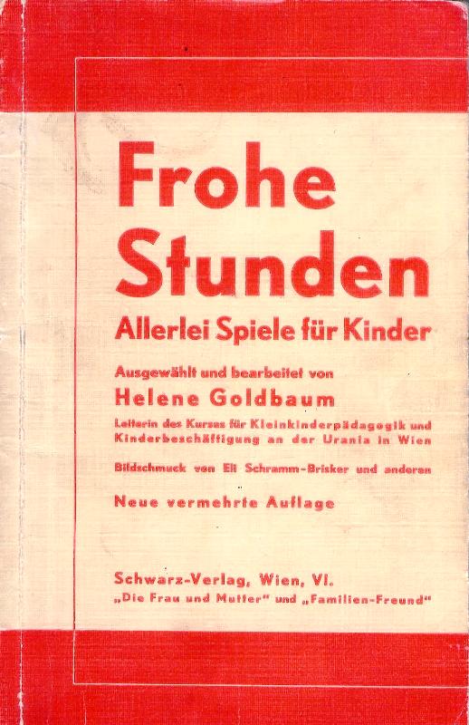 Frohe Stunden. Allerlei Spiele für Kinder. Neue, vermehrte Auflage.