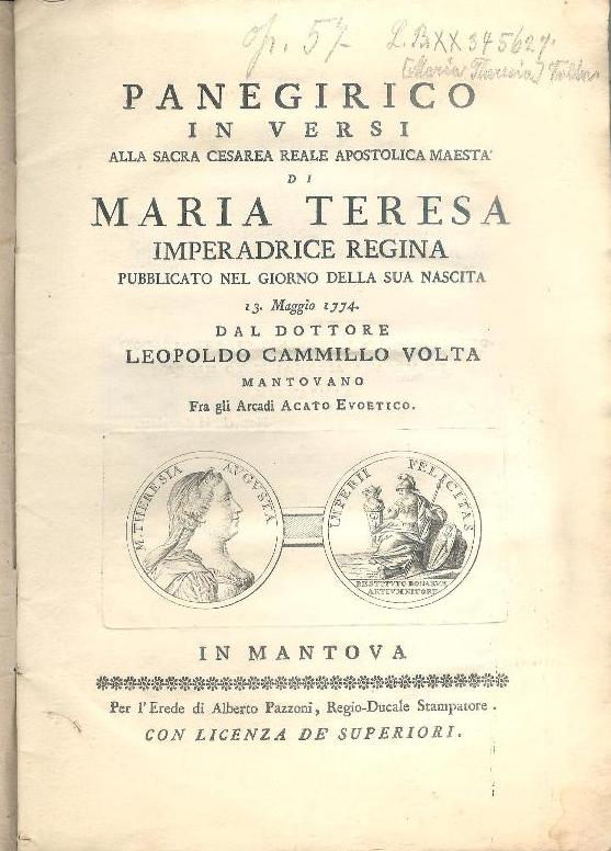 Panegirico in versi alla sacra Cesarea reale apostolica maesta' di Maria Teresa imperadrice regina pubblicato nel giorno della sua nascita 13. Maggio 1774.