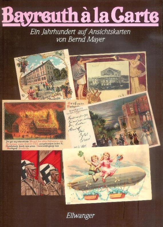 Bayreuth á la Carte. Ein Jahrhundert auf Ansichtskarten.