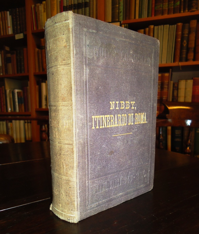 Itinerario di Roma e delle sue vicinanze. Compilato da Antonio Nibby. Secondo il metodo del Vasi. Ottava Edizione diligentemente rettificata da Agostino Valentini.