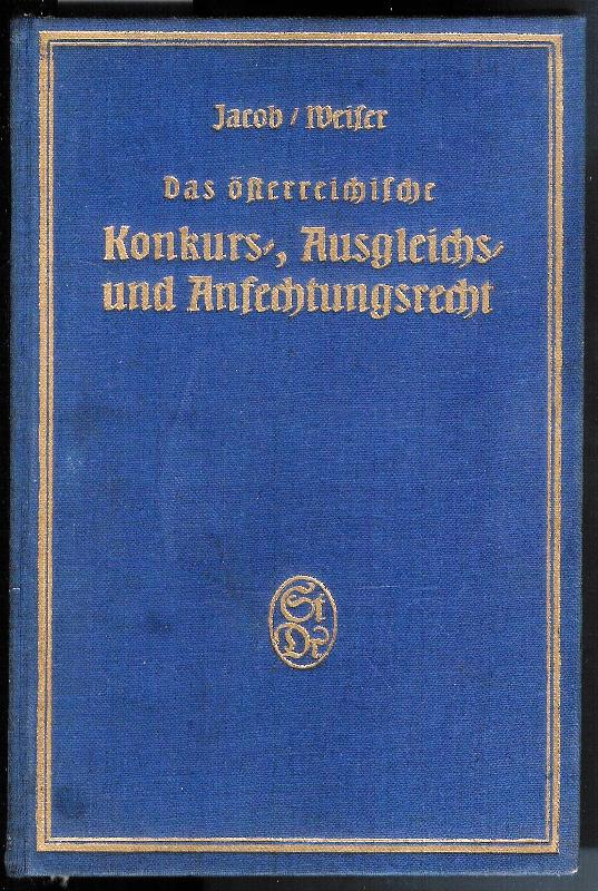 Konkurs-, Ausgleichs- und Anfechtungsrecht. 3., ergänzte Auflage. Mit der Begründung der Ausgleichsnovelle 1934, den einschlägigen Vorschriften und den Entscheidungen des österreichischen Obersten Gerichtshofes.
