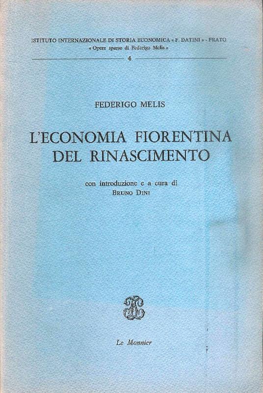 L´economia Fiorentina del Rinascimento con introduzione e a cura di Bruno Dini.