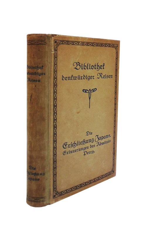 Die Erschließung Japans. Erinnerungen des Admirals Percy von der Fahrt der amerikanischen Flotte 1853/54. 1.-3. Tausend. Bearbeitet von A. Wirth, München und Adolf Dirr, Tiflis.