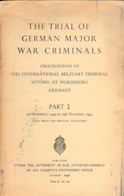 The Trial of German Major War Criminals, proceedings of the International Milirary Tribunal Sitting at Nuremberg, Germany. Part 2 (3rd December 1945 to 14th December 1945).