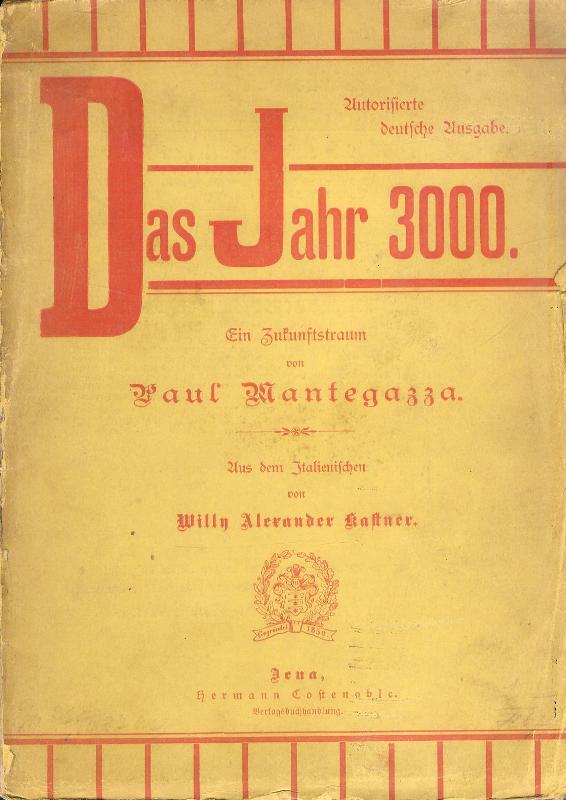 Das Jahr 3000. Ein Zukunftstraum. Autorisierte deutsche Ausgabe. Aus dem Italienischen von Willy Alexander Kastner.