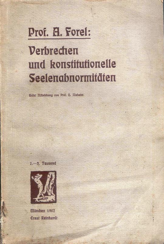 Verbrechen und konstitutionelle Seelenabnormitäten. Die soziale Plage der Gleichgewichtslosen im Verhältnis zu ihrer verminderten Verantwortlichkeit.