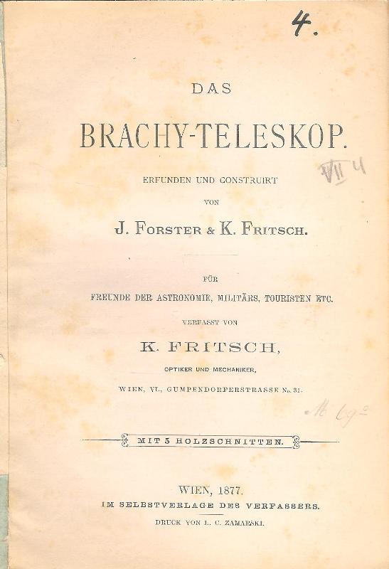Das Brachy-Teleskop. Erfunden und construirt von J. Forster & K. Fritsch. Für Freunde der Astronomie, Militärs, Touristen etc.