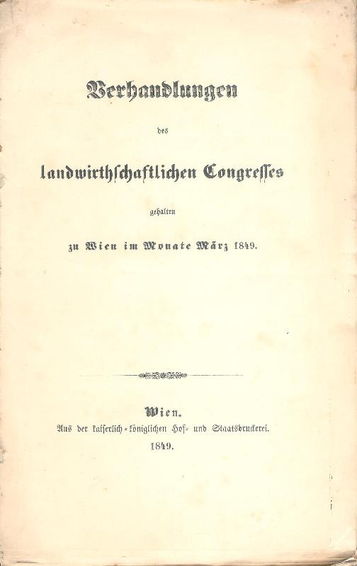 Verhandlungen des landwirthschaftlichen Congresses gehalten zu Wien im Monate März 1849.