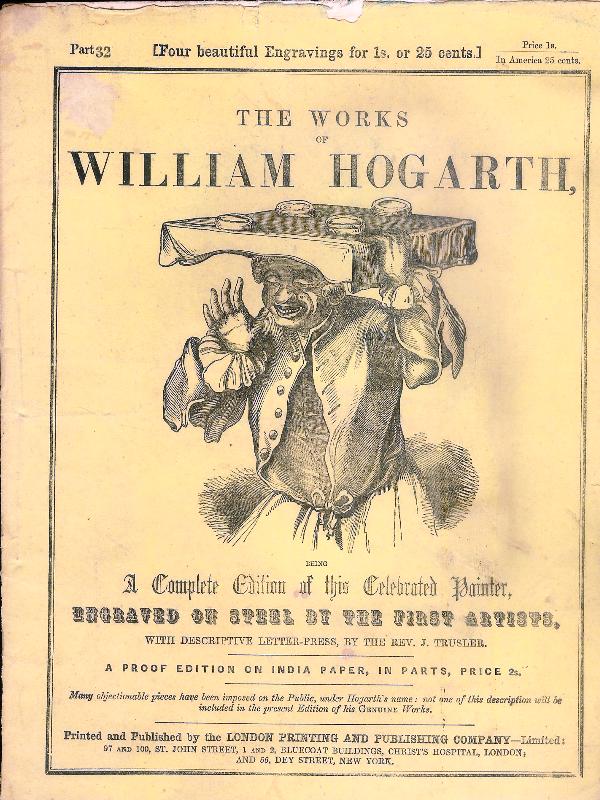 The Works of William Hoghart. Part. 32 with 4 Engravings. A proof Edition on India Paper, in Parts.