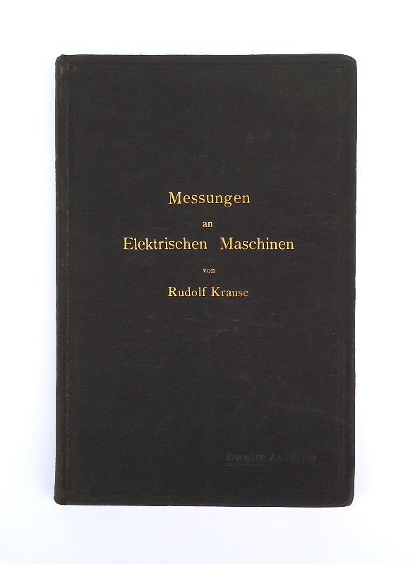 Messungen an Elektrischen Maschinen. Apparate, Instrumente, Methoden, Schaltungen. Zweite, verbesserte und vermehrte Auflage.