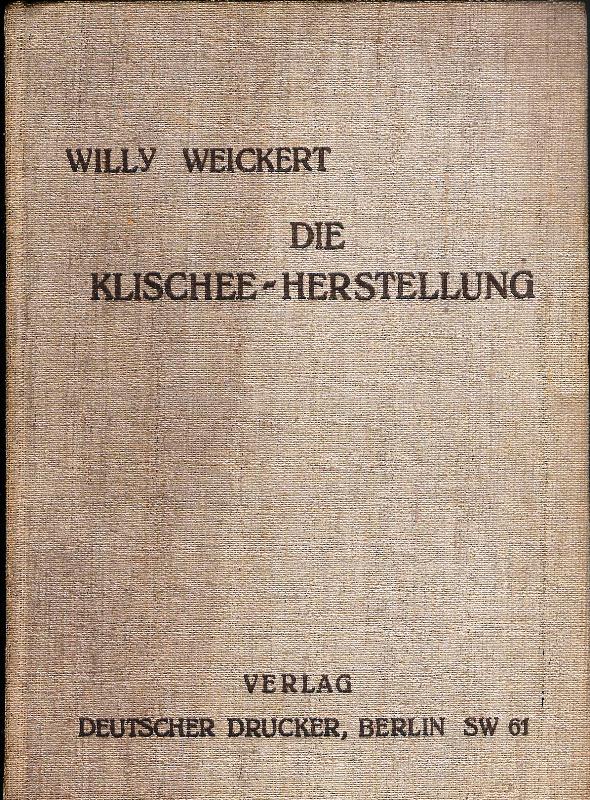 Die Klischee-Herstellung. Eine Arbeitsanleitung für sämtliche Klischeearbeiten.
