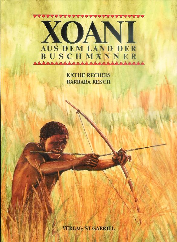 Xoani. Aus dem Land der Buschmänner. Illustrationen: Barbara Resch.