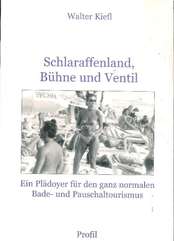 Schlaraffenland, Bühne und Ventil. Ein Plädoyer für den ganz normalen Bade- und Pauschaltourismus.