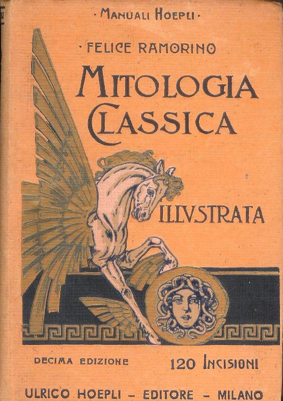 Mitologia classica illustrata ad uso delle scuole medie. Decima Edizione.