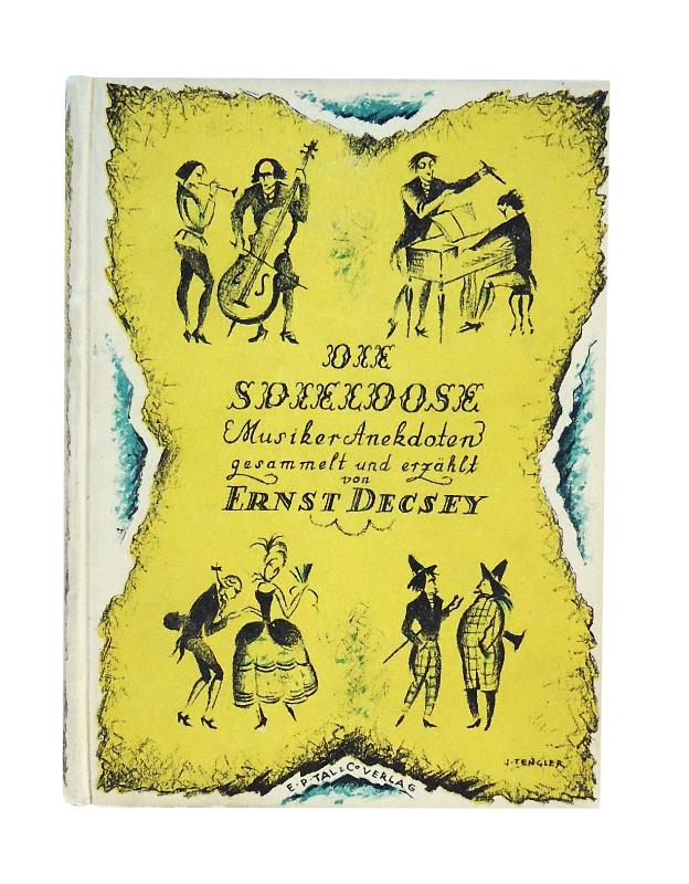 Die Spieldose. Musiker-Anekdoten. Gesammelt und erzählt von Ernst Decsey.