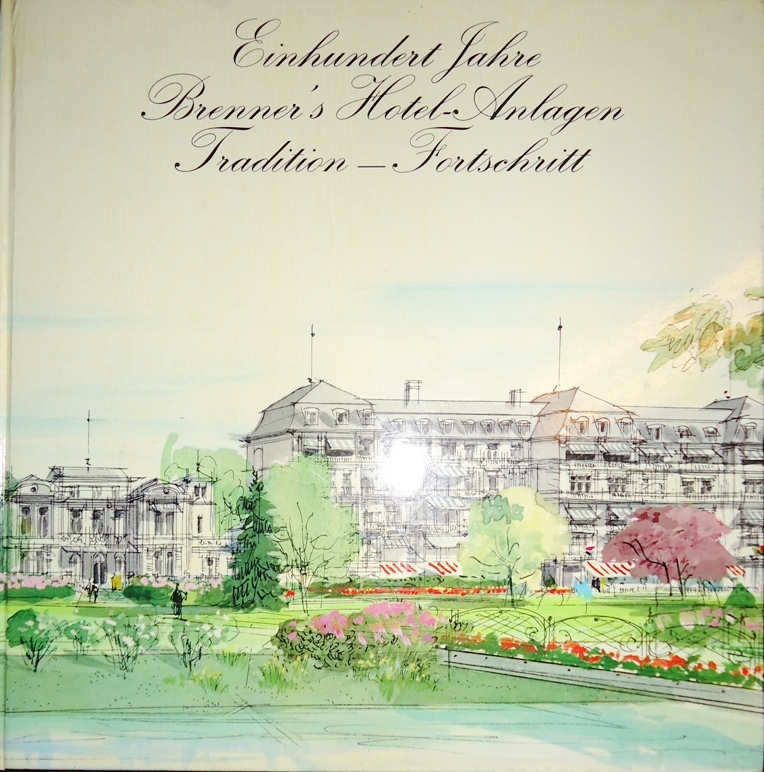 Einhundert Jahre Brenner´s Hotel-Anlagen. Tradition-Fortschritt.